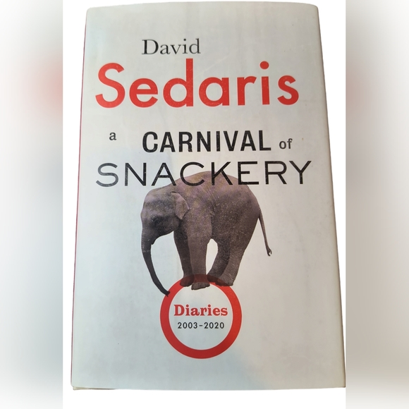 Barnes & Noble Other - A Carnival of Snackery: Diaries (2003-2020) by David Sedaris - Hardcover